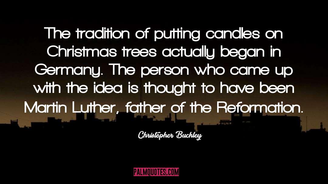 Christopher Buckley Quotes: The tradition of putting candles