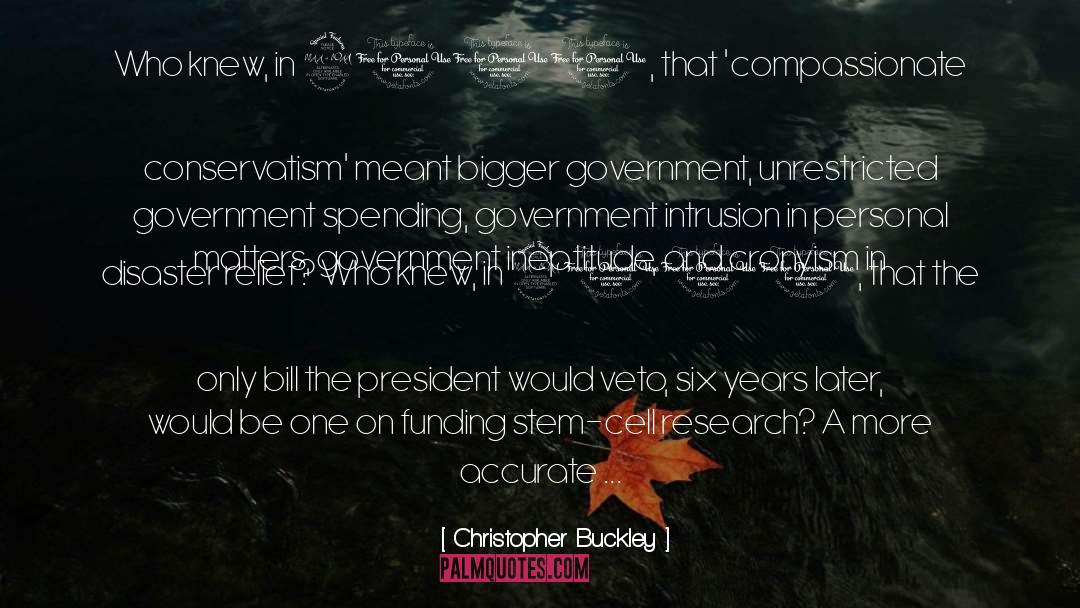 Christopher Buckley Quotes: Who knew, in 2000, that