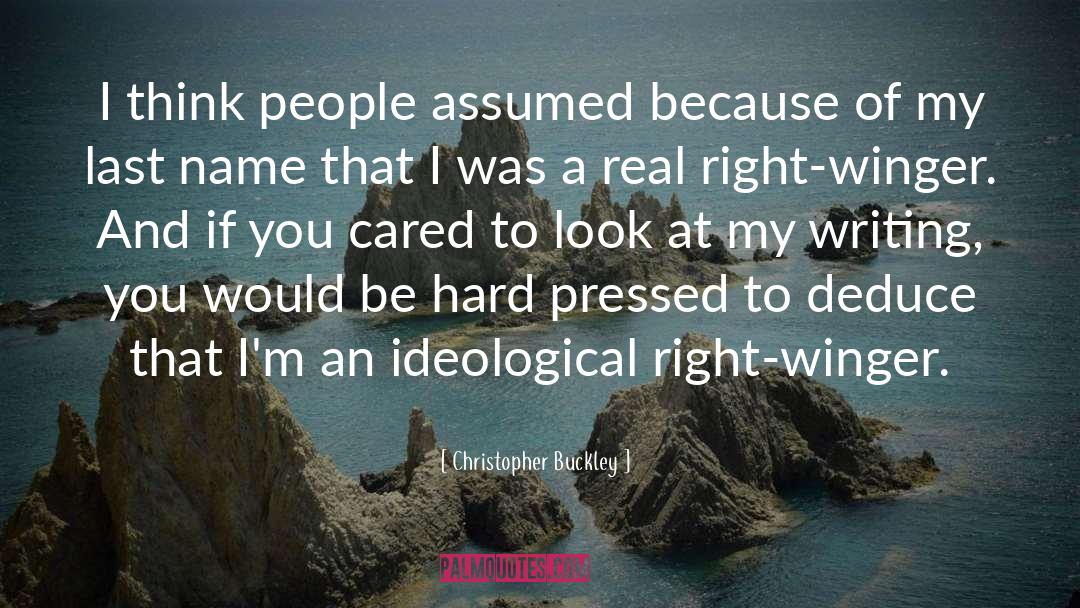 Christopher Buckley Quotes: I think people assumed because