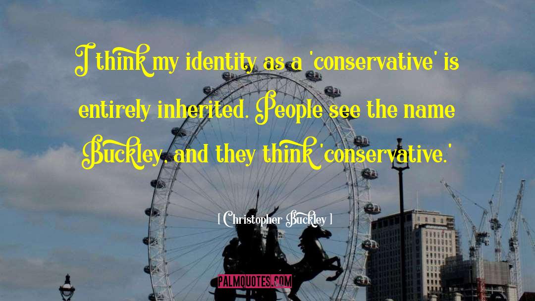 Christopher Buckley Quotes: I think my identity as