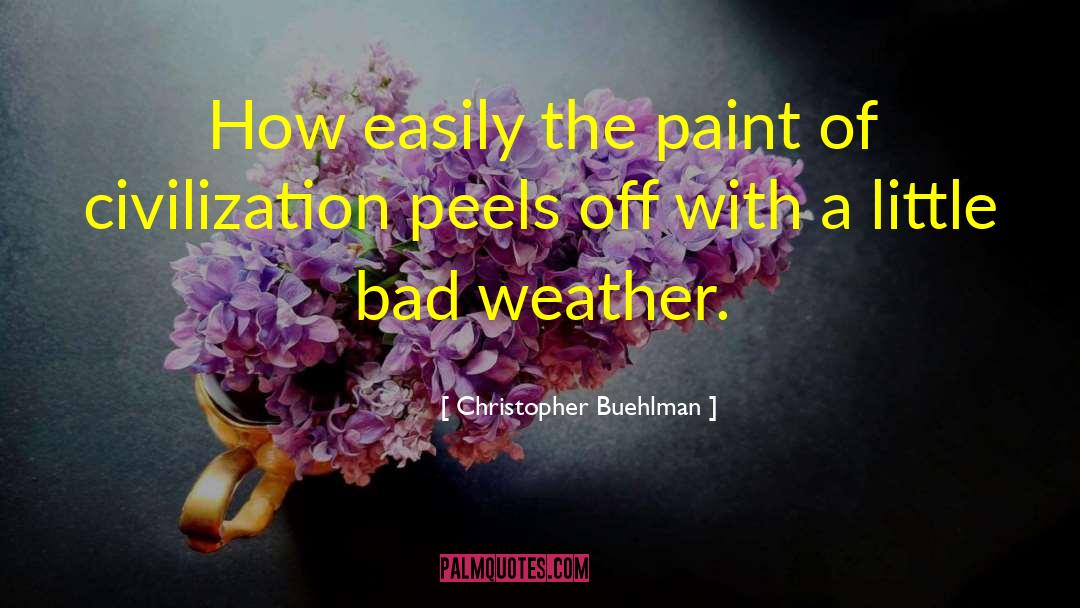 Christopher Buehlman Quotes: How easily the paint of