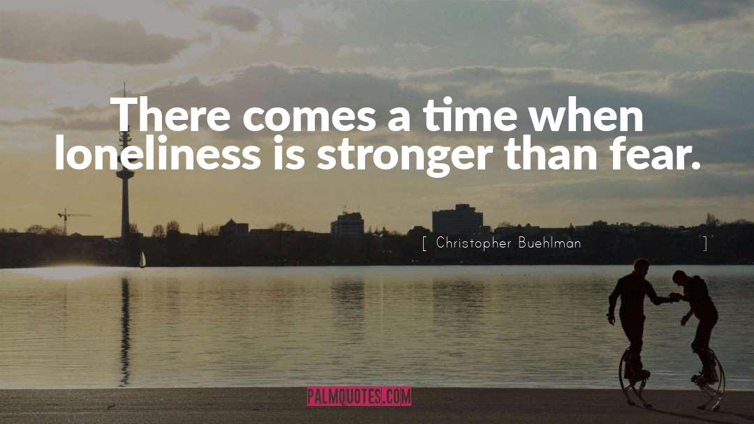 Christopher Buehlman Quotes: There comes a time when