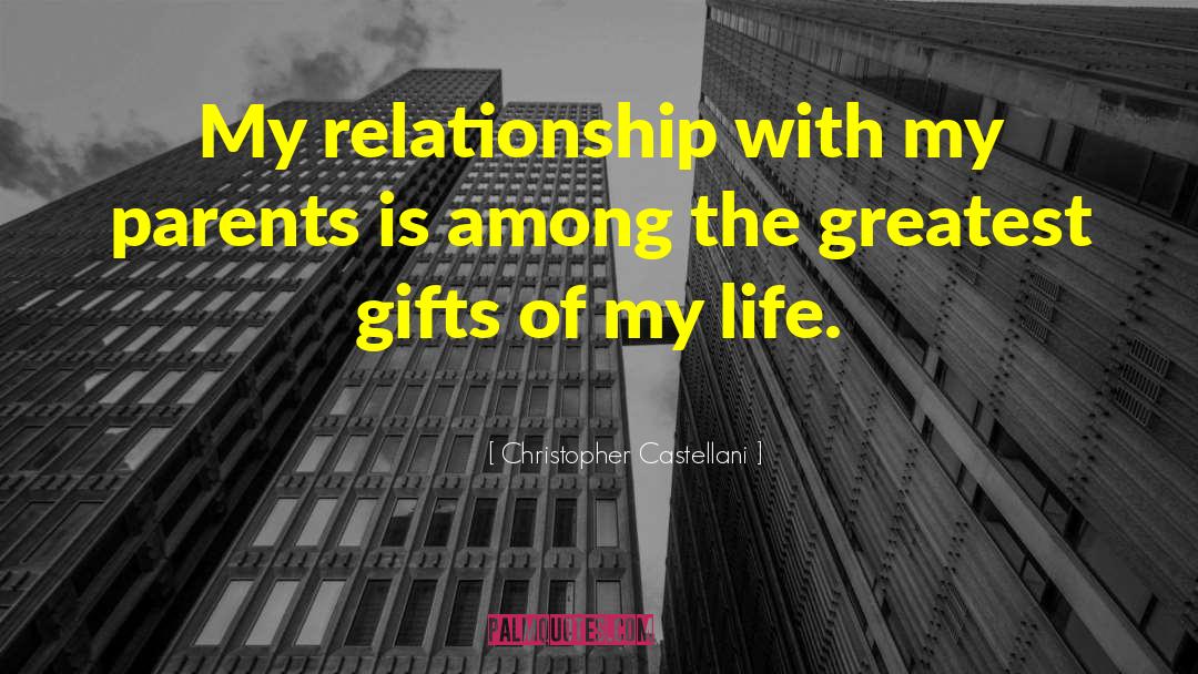 Christopher Castellani Quotes: My relationship with my parents