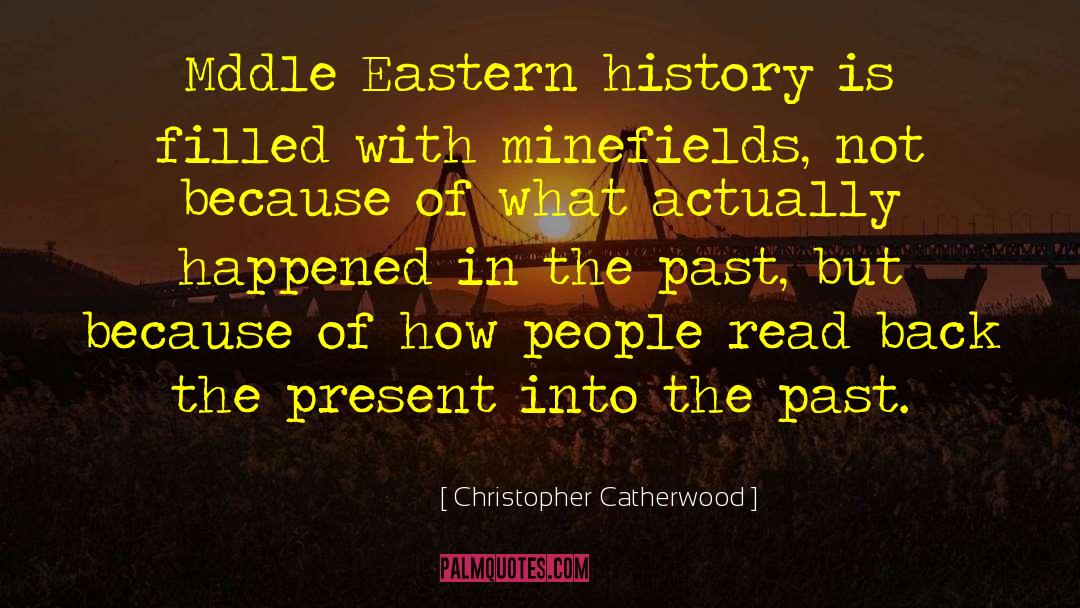 Christopher Catherwood Quotes: Mddle Eastern history is filled
