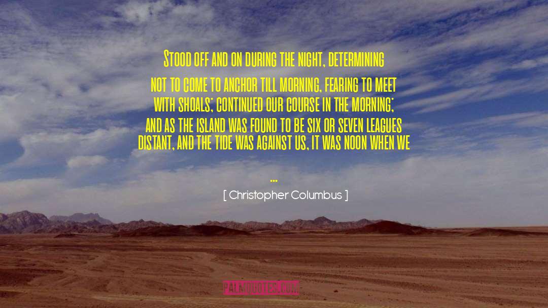 Christopher Columbus Quotes: Stood off and on during