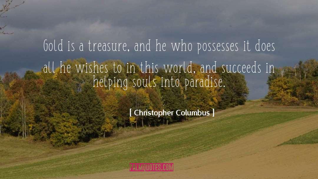 Christopher Columbus Quotes: Gold is a treasure, and