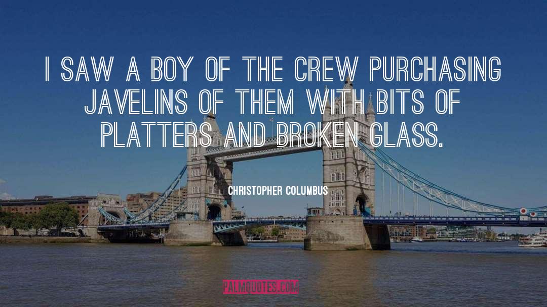 Christopher Columbus Quotes: I saw a boy of