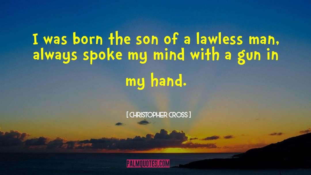 Christopher Cross Quotes: I was born the son