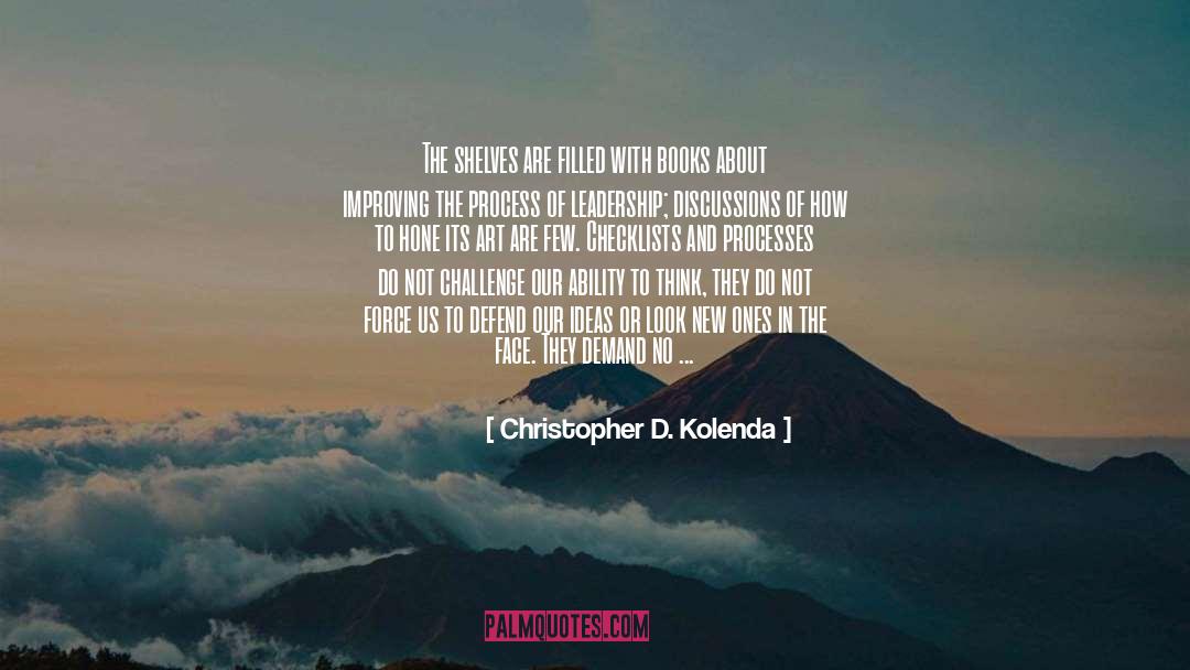 Christopher D. Kolenda Quotes: The shelves are filled with