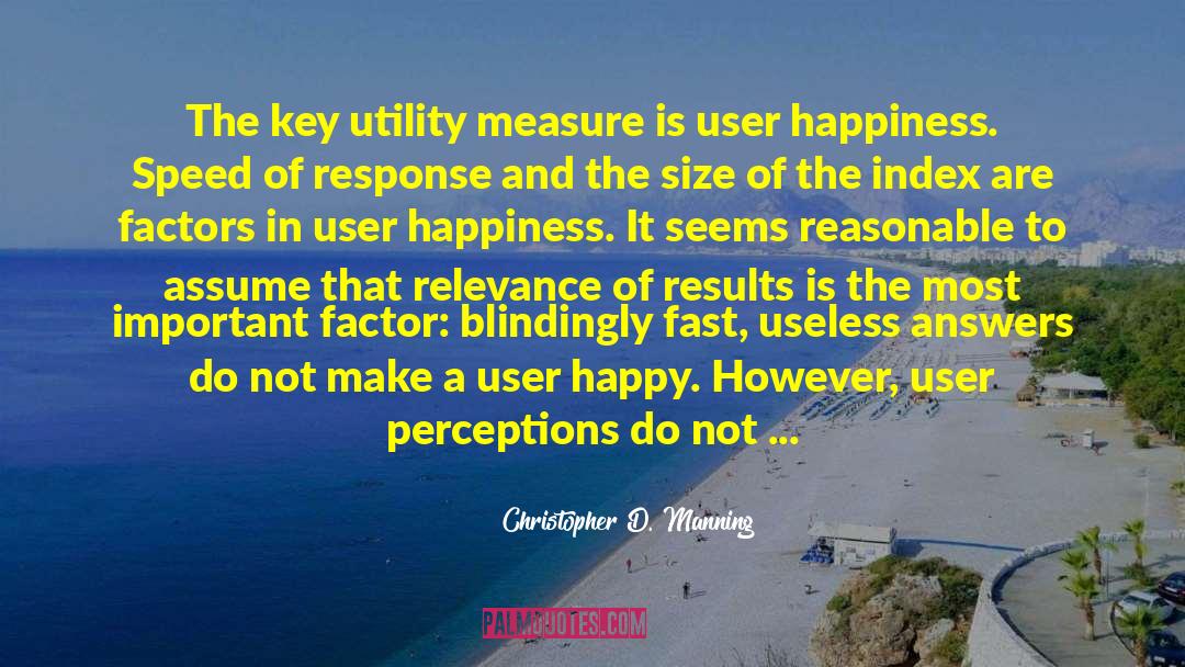 Christopher D. Manning Quotes: The key utility measure is