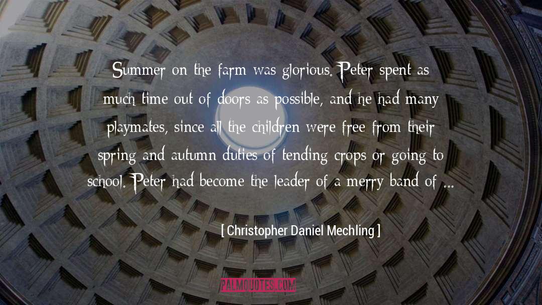 Christopher Daniel Mechling Quotes: Summer on the farm was