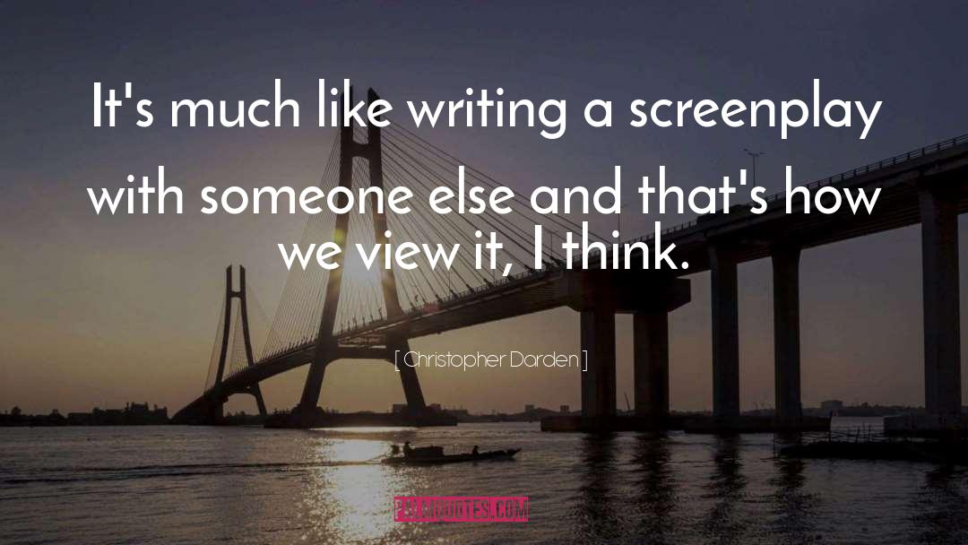 Christopher Darden Quotes: It's much like writing a