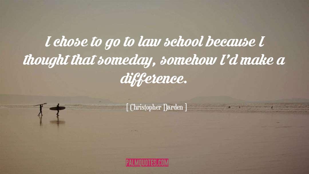 Christopher Darden Quotes: I chose to go to