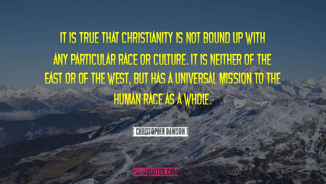 Christopher Dawson Quotes: It is true that Christianity