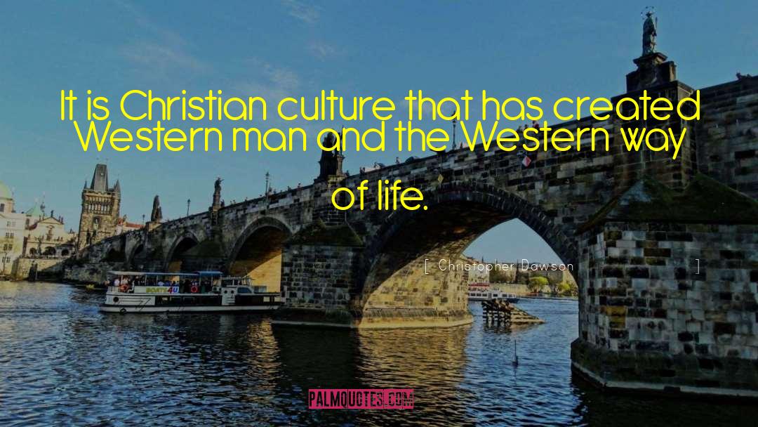 Christopher Dawson Quotes: It is Christian culture that