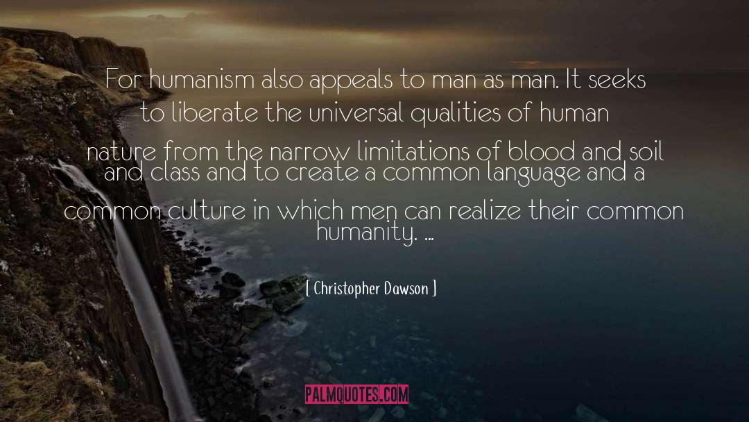 Christopher Dawson Quotes: For humanism also appeals to