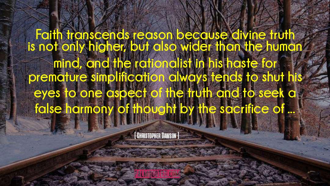 Christopher Dawson Quotes: Faith transcends reason because divine