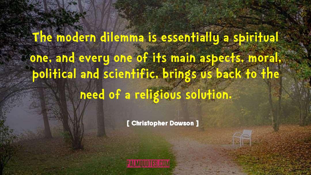 Christopher Dawson Quotes: The modern dilemma is essentially