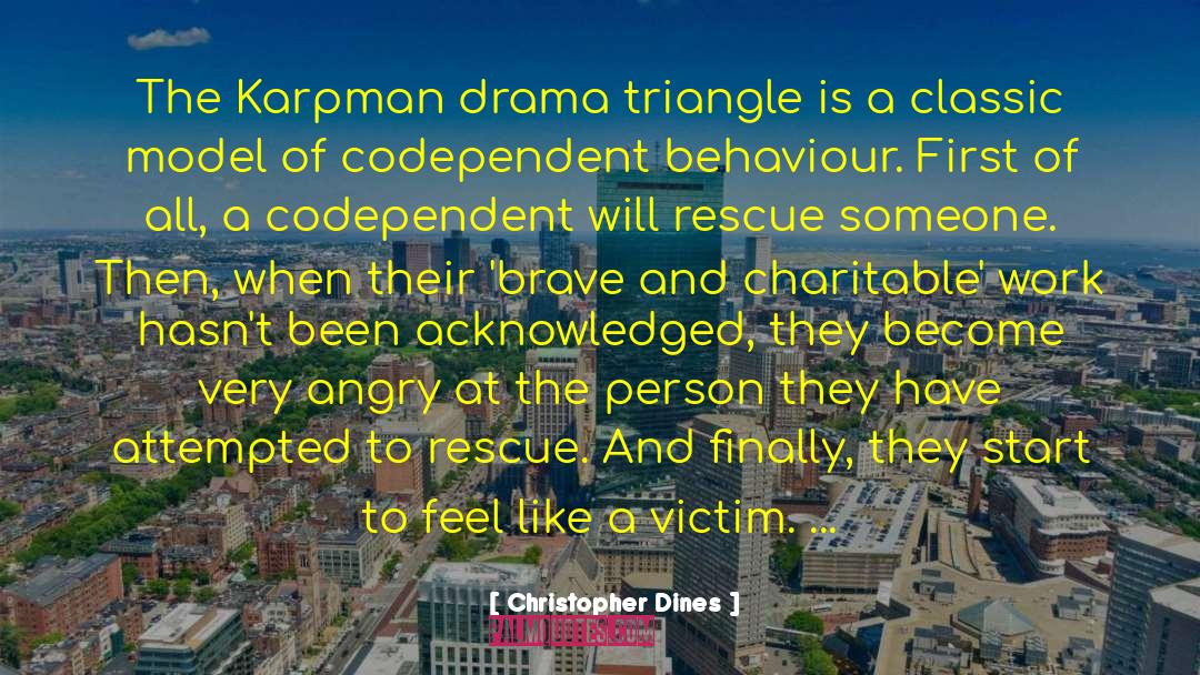 Christopher Dines Quotes: The Karpman drama triangle is