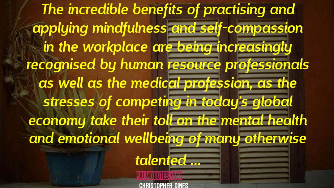 Christopher Dines Quotes: The incredible benefits of practising