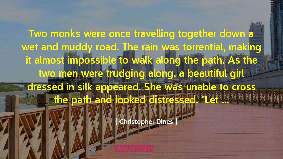 Christopher Dines Quotes: Two monks were once travelling