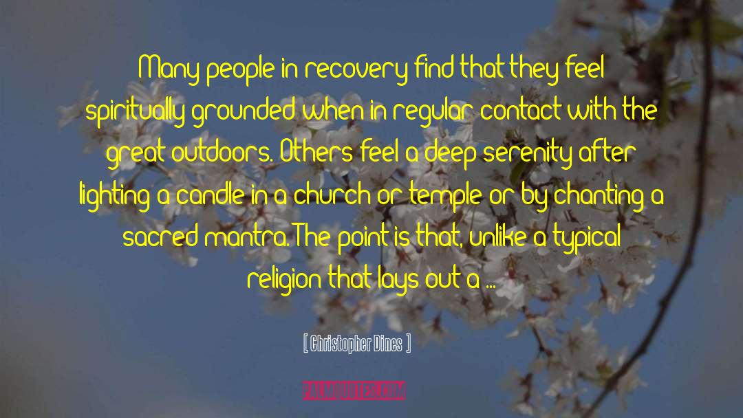 Christopher Dines Quotes: Many people in recovery find