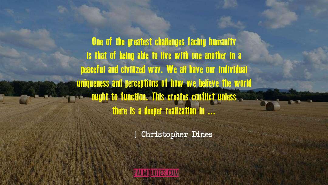 Christopher Dines Quotes: One of the greatest challenges