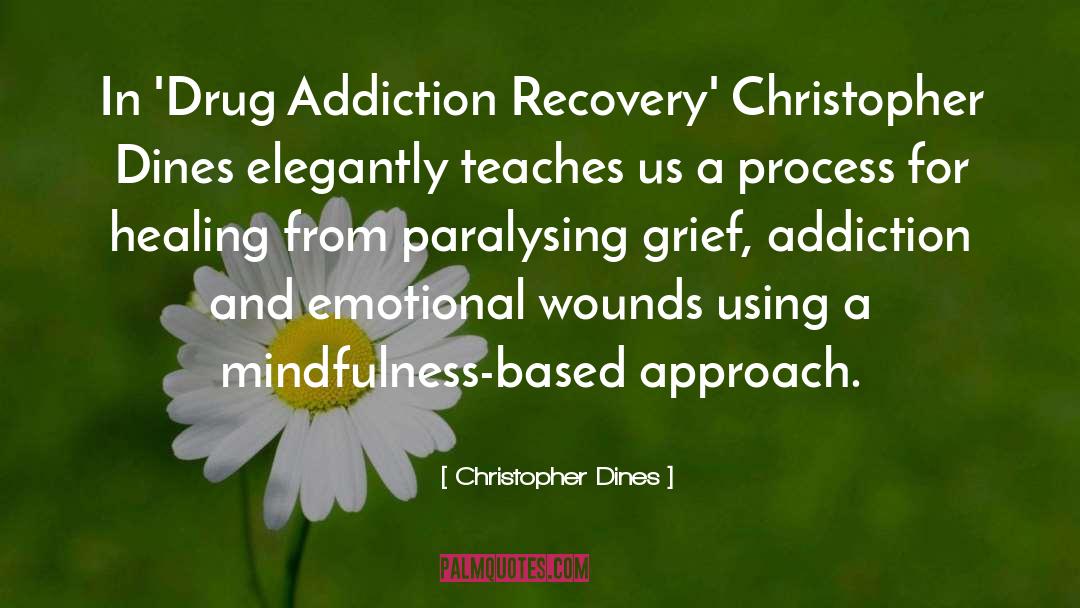 Christopher Dines Quotes: In 'Drug Addiction Recovery' Christopher