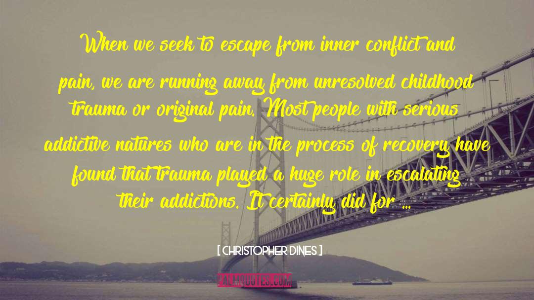 Christopher Dines Quotes: When we seek to escape