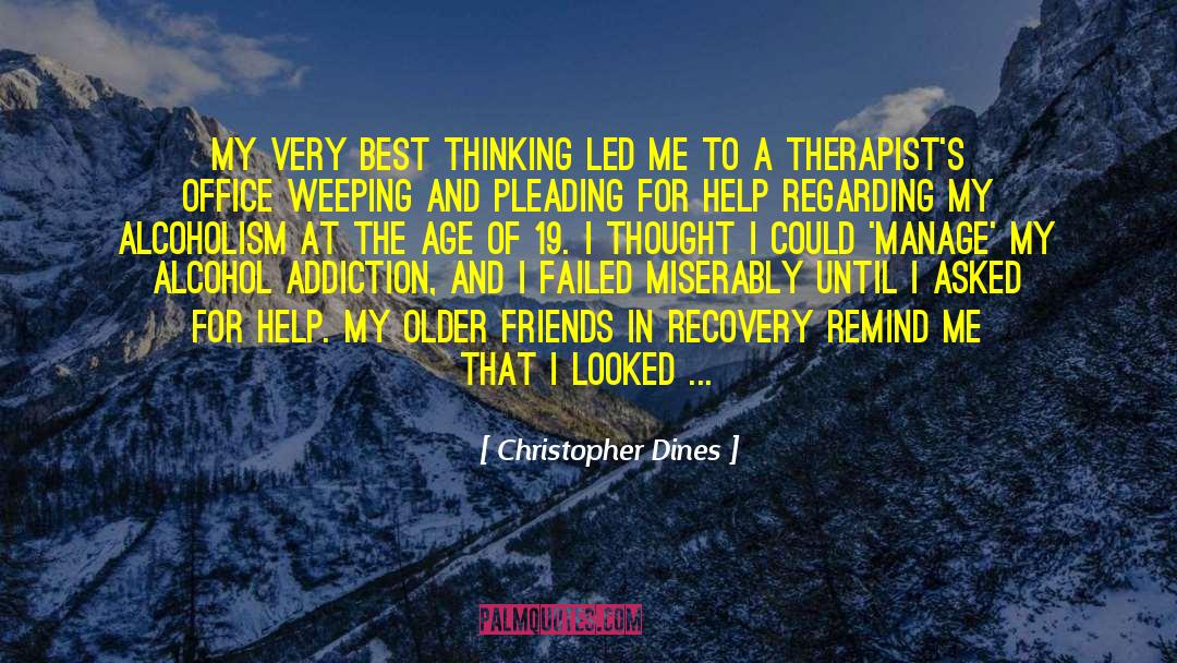 Christopher Dines Quotes: My very best thinking led