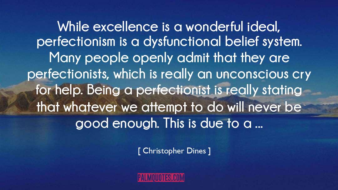 Christopher Dines Quotes: While excellence is a wonderful