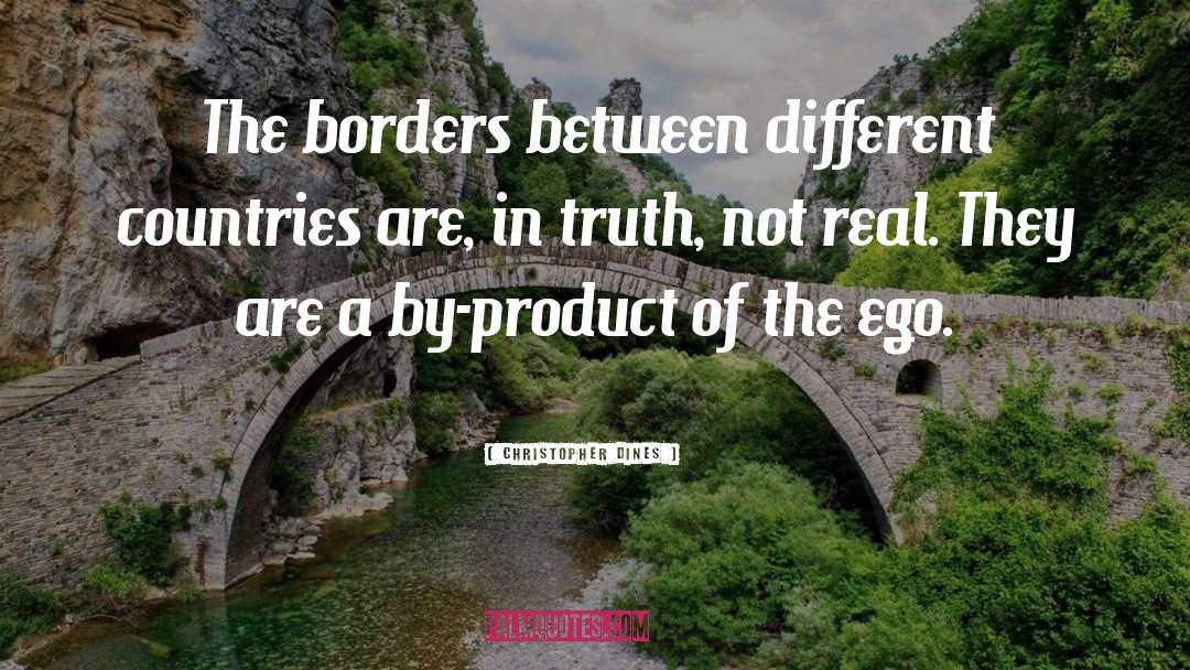 Christopher Dines Quotes: The borders between different countries
