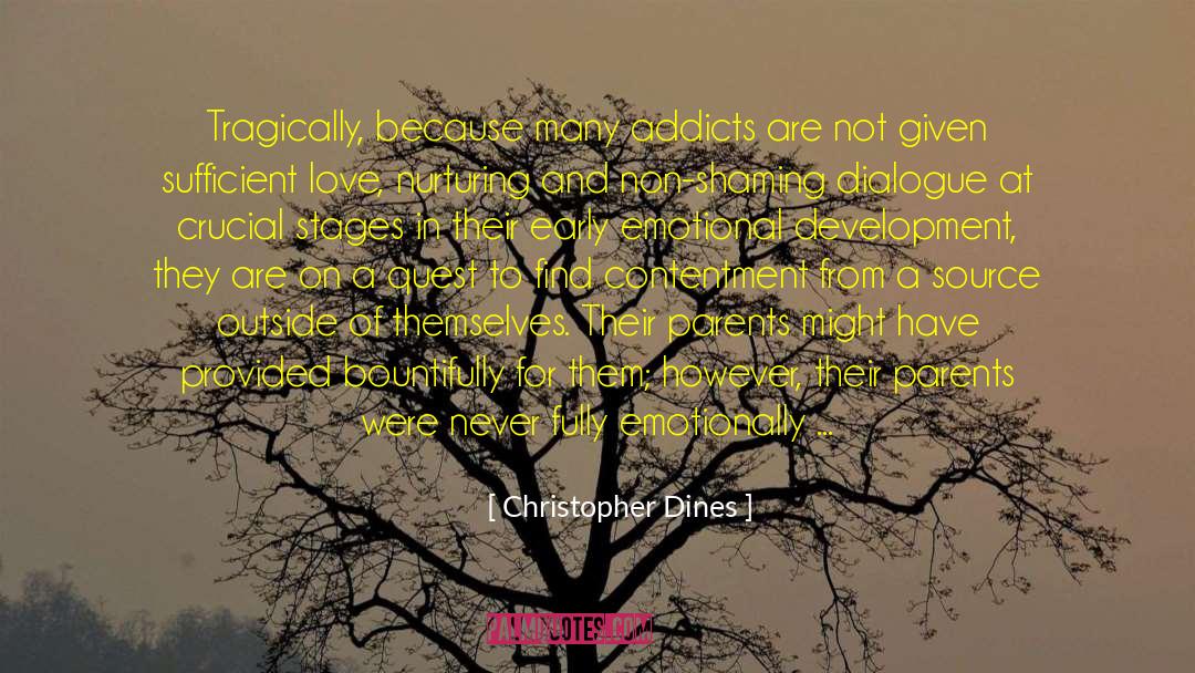 Christopher Dines Quotes: Tragically, because many addicts are