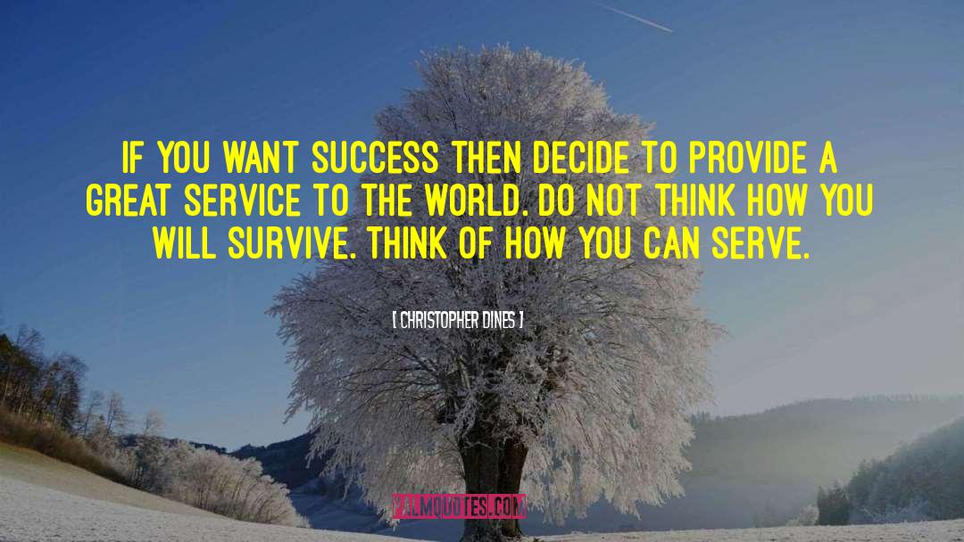 Christopher Dines Quotes: If you want success then