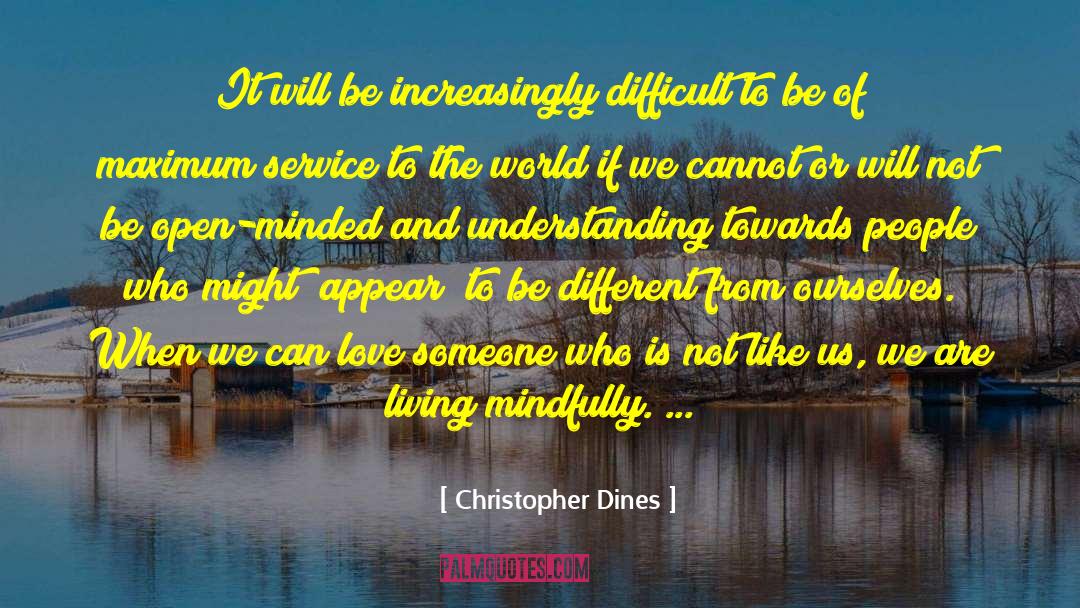 Christopher Dines Quotes: It will be increasingly difficult