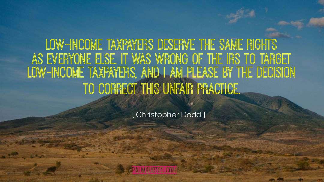 Christopher Dodd Quotes: Low-income taxpayers deserve the same