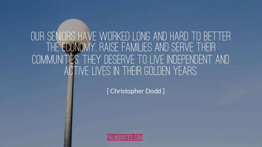 Christopher Dodd Quotes: Our seniors have worked long