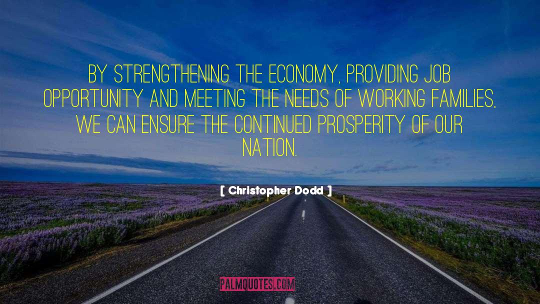 Christopher Dodd Quotes: By strengthening the economy, providing