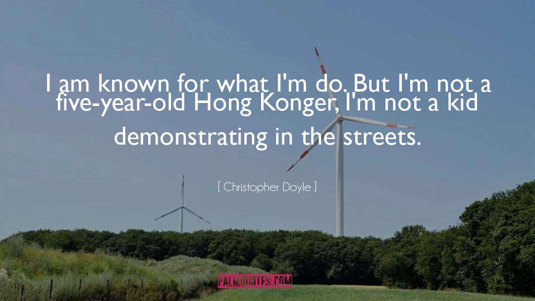 Christopher Doyle Quotes: I am known for what