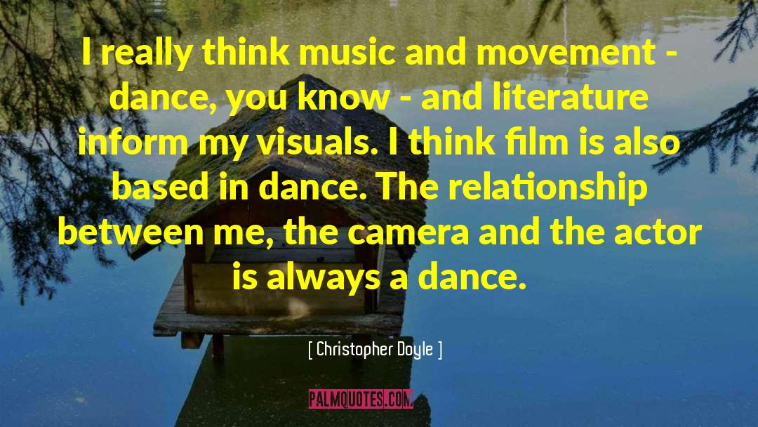 Christopher Doyle Quotes: I really think music and