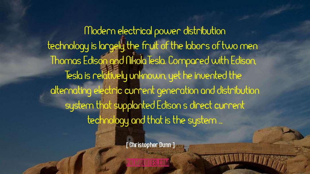 Christopher Dunn Quotes: Modern electrical power distribution technology