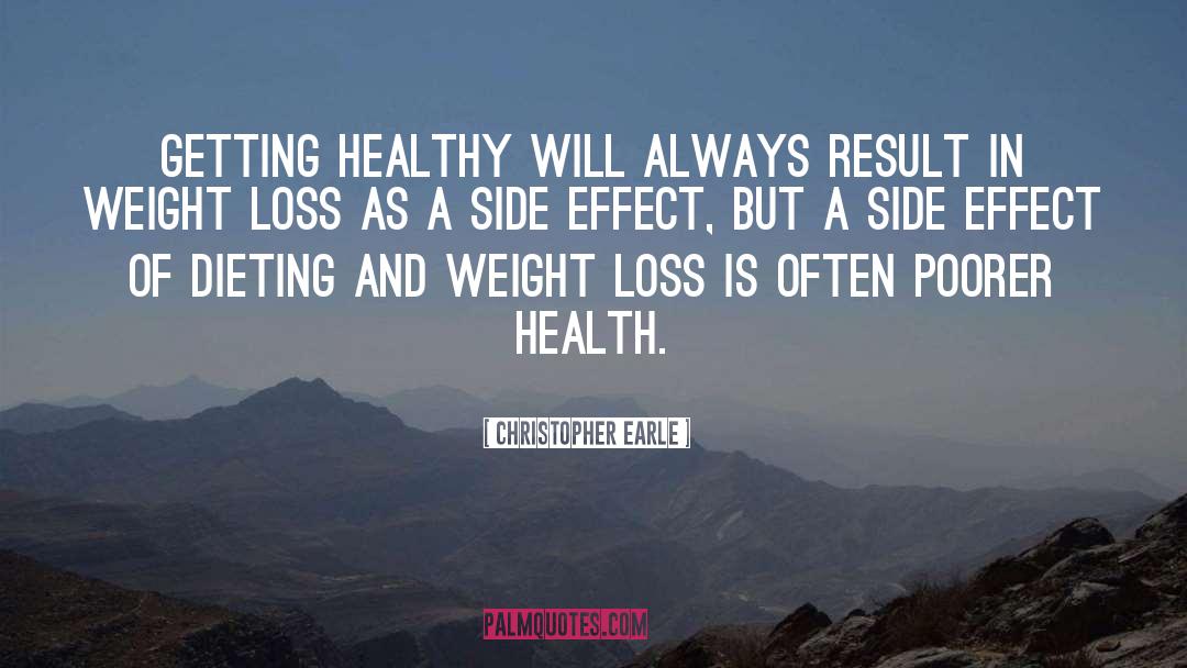 Christopher Earle Quotes: Getting healthy will always result