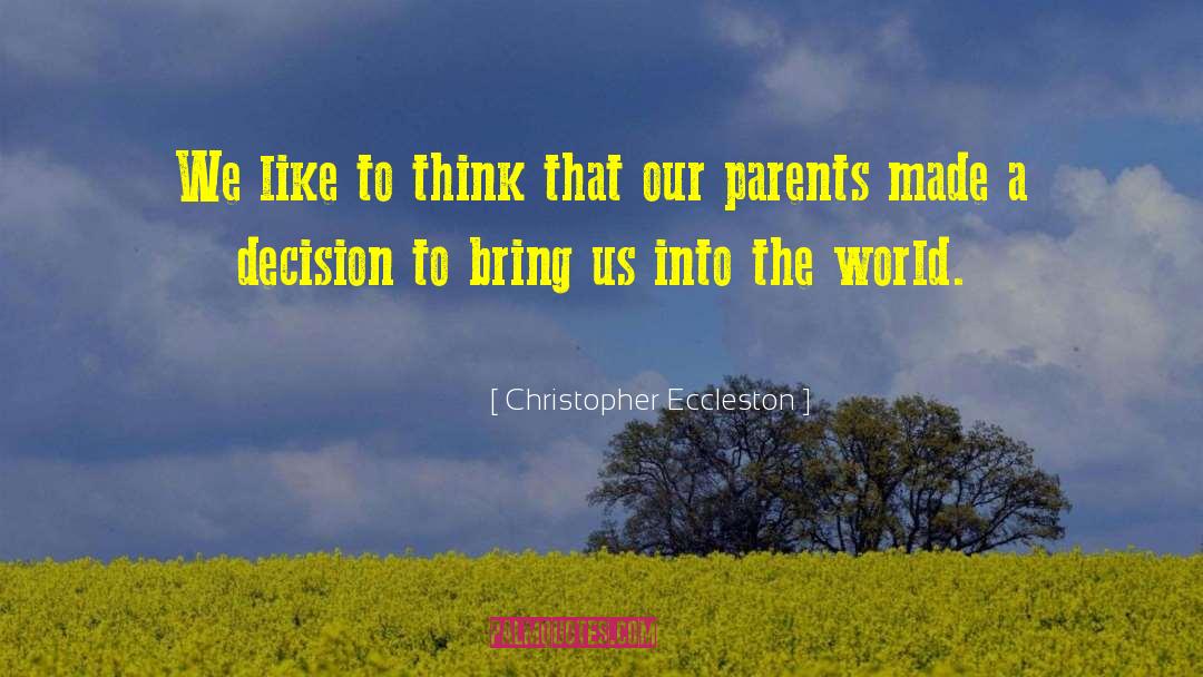 Christopher Eccleston Quotes: We like to think that