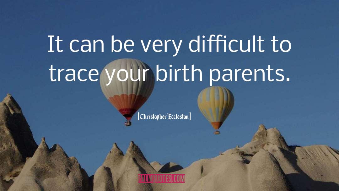 Christopher Eccleston Quotes: It can be very difficult