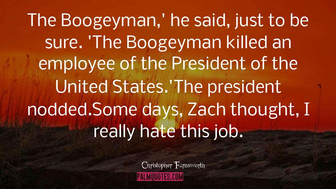 Christopher Farnsworth Quotes: The Boogeyman,' he said, just