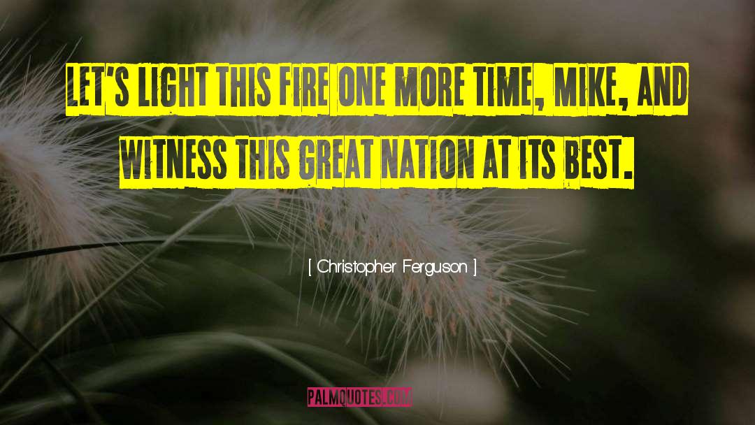 Christopher Ferguson Quotes: Let's light this fire one