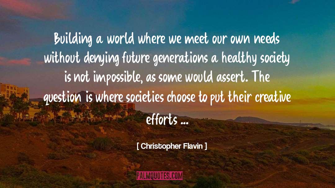 Christopher Flavin Quotes: Building a world where we