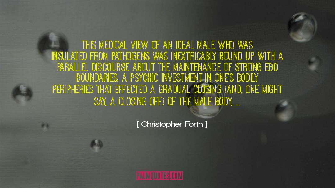 Christopher Forth Quotes: This medical view of an