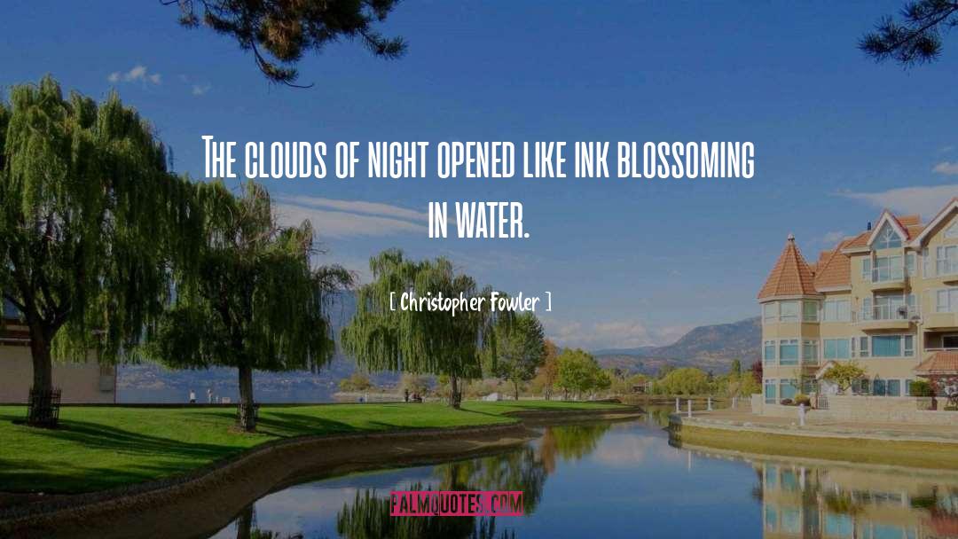 Christopher Fowler Quotes: The clouds of night opened