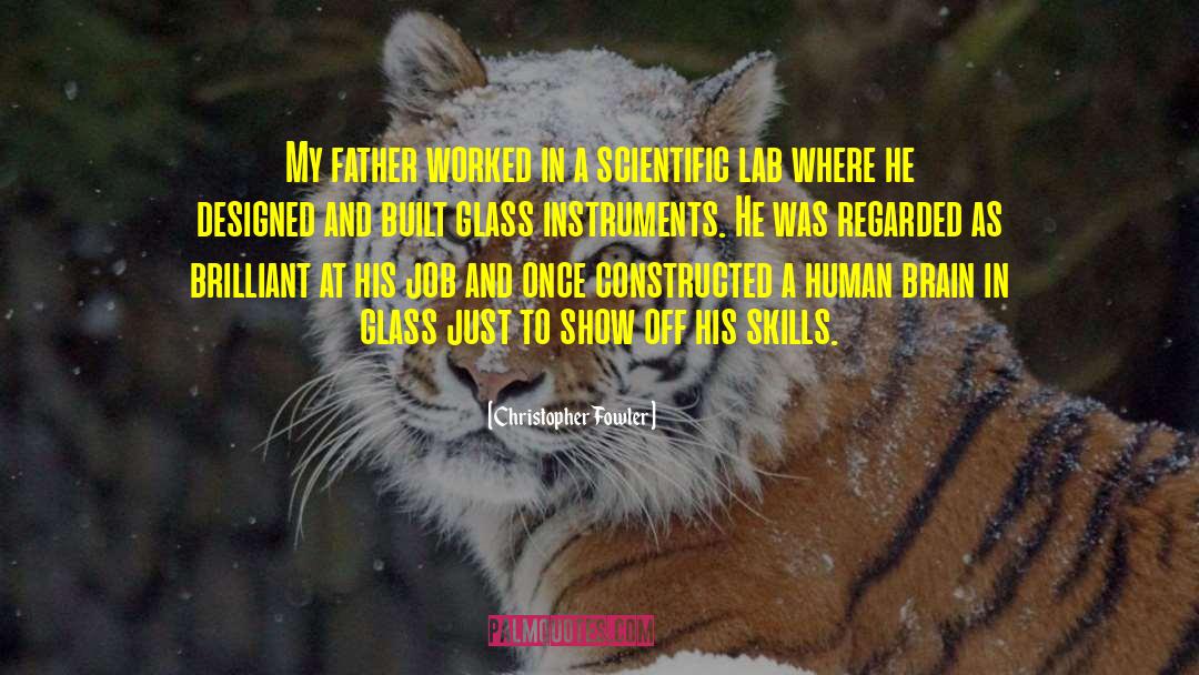 Christopher Fowler Quotes: My father worked in a